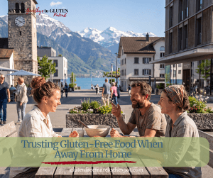 learning to trust food when you are gluten-free especially when away from home