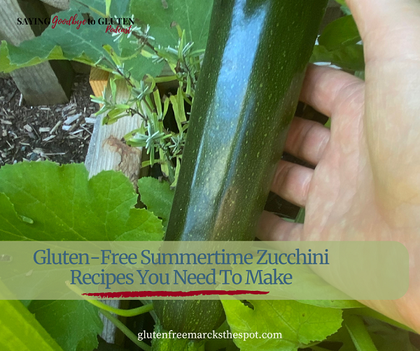 Saying Goodbye to Gluten podcast epsiode 73 about ideas to make gluten-free zucchini recipes