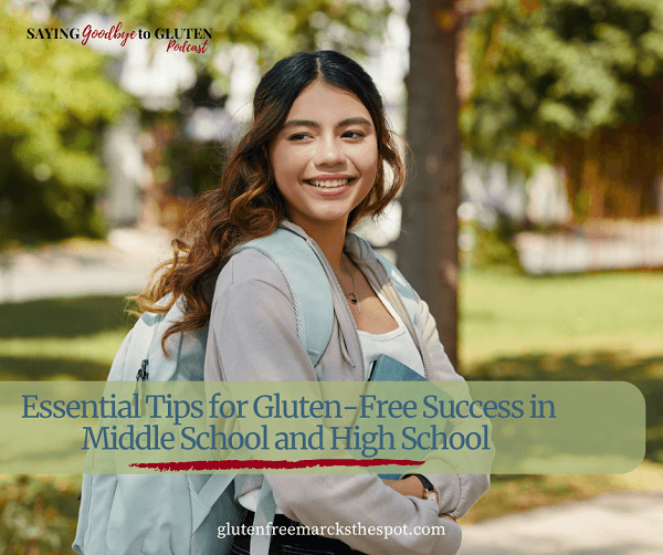 Saying Goodbye to Gluten Podcast how to have gluten-free success in middle school and high school