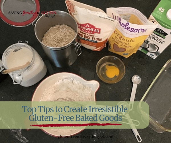 learn some tips to use in your gluten-free baking to create treats everyone loves