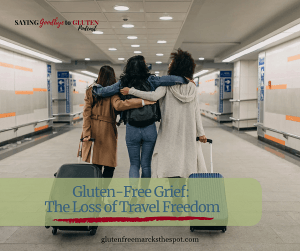 grieving travel when you go gluten-free - no more travel freedom