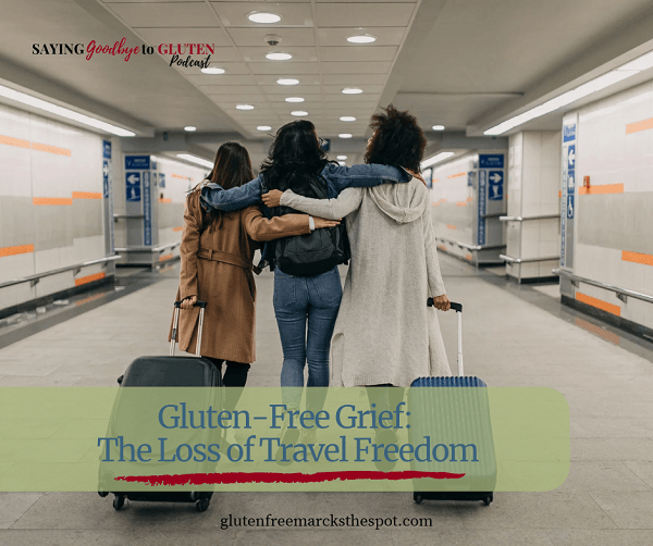 grieving travel when you go gluten-free - no more travel freedom
