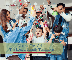 Gluten-Free Grief Do you have to give up traditions now that you're gluten-free