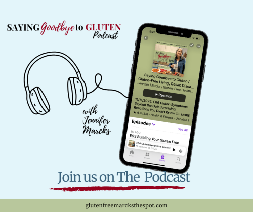 Join us on the Saying Goodbye to Gluten Podcast for over 100 episodes about building your gluten-free life